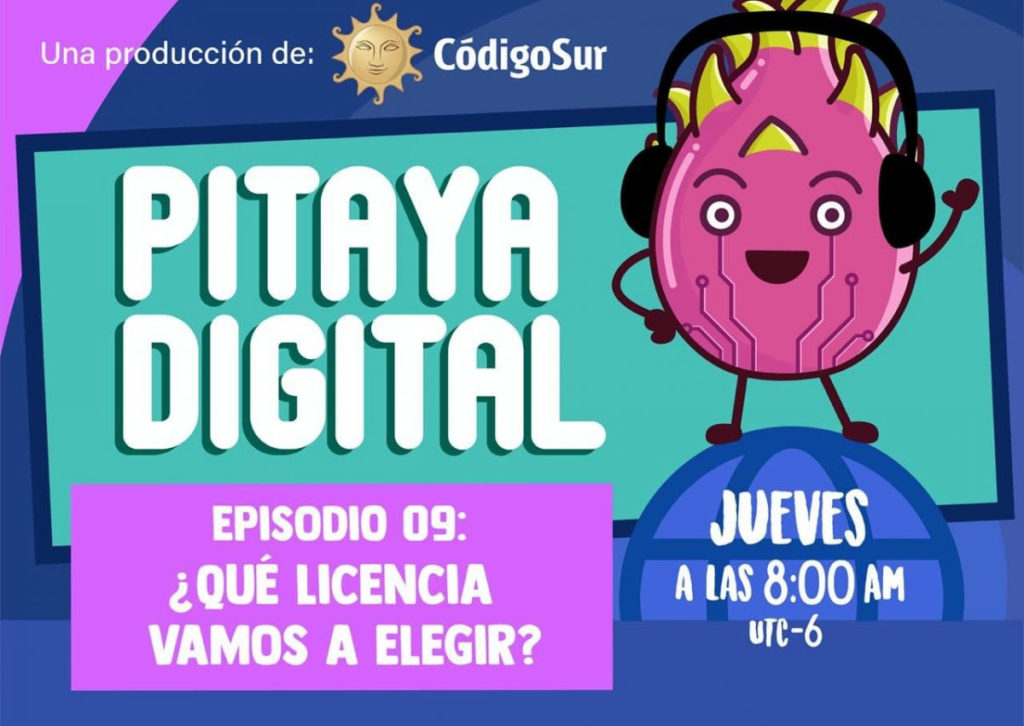 cartel de Pitaya Digital. Episodio 09: ¿Qué licencia vamos a elegir?